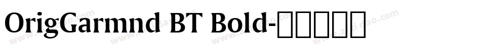 OrigGarmnd BT Bold字体转换